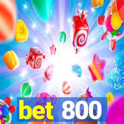 bet 800